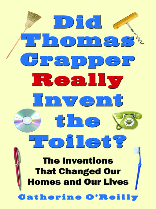 Title details for Did Thomas Crapper Really Invent the Toilet? by Catherine O'Reilly - Available